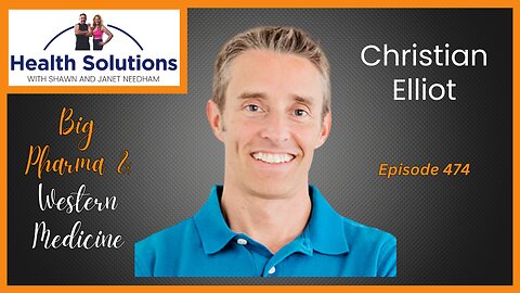 EP 474: Discussing the History of Big Pharma and Western Medicine with Christian Elliot