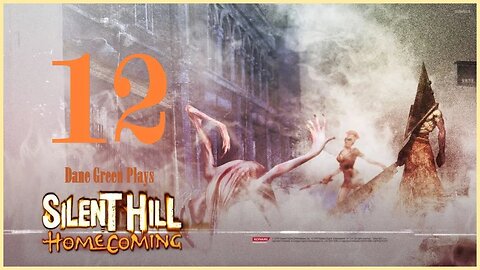 Dane Green Plays Silent Hill: Homecoming Part 12