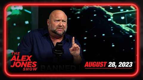 The Alex Jones Show MONDAY FULL SHOW 08/28/23