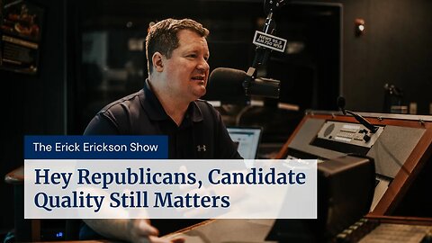 Hey Republicans, Candidate Quality Still Matters