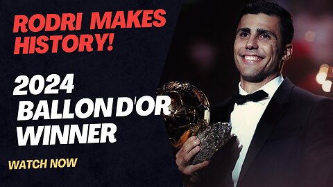 RODRI WINS IT! 2024 Ballon d'Or Goes to Manchester City Star!