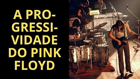 A PROGRESSIVIDADE DO PINK FLOYD (PARTE 2)