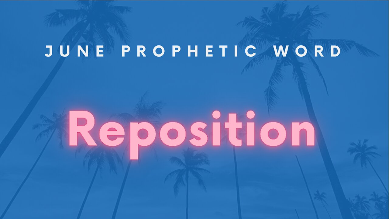 June Prophetic Word - Reposition