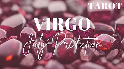 VIRGO July 2023 Tarot Prediction (Sun/Moon/Rising)