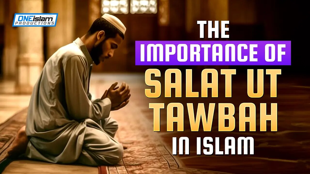 THE IMPORTANCE OF SALAT UT TAWBAH IN ISLAM