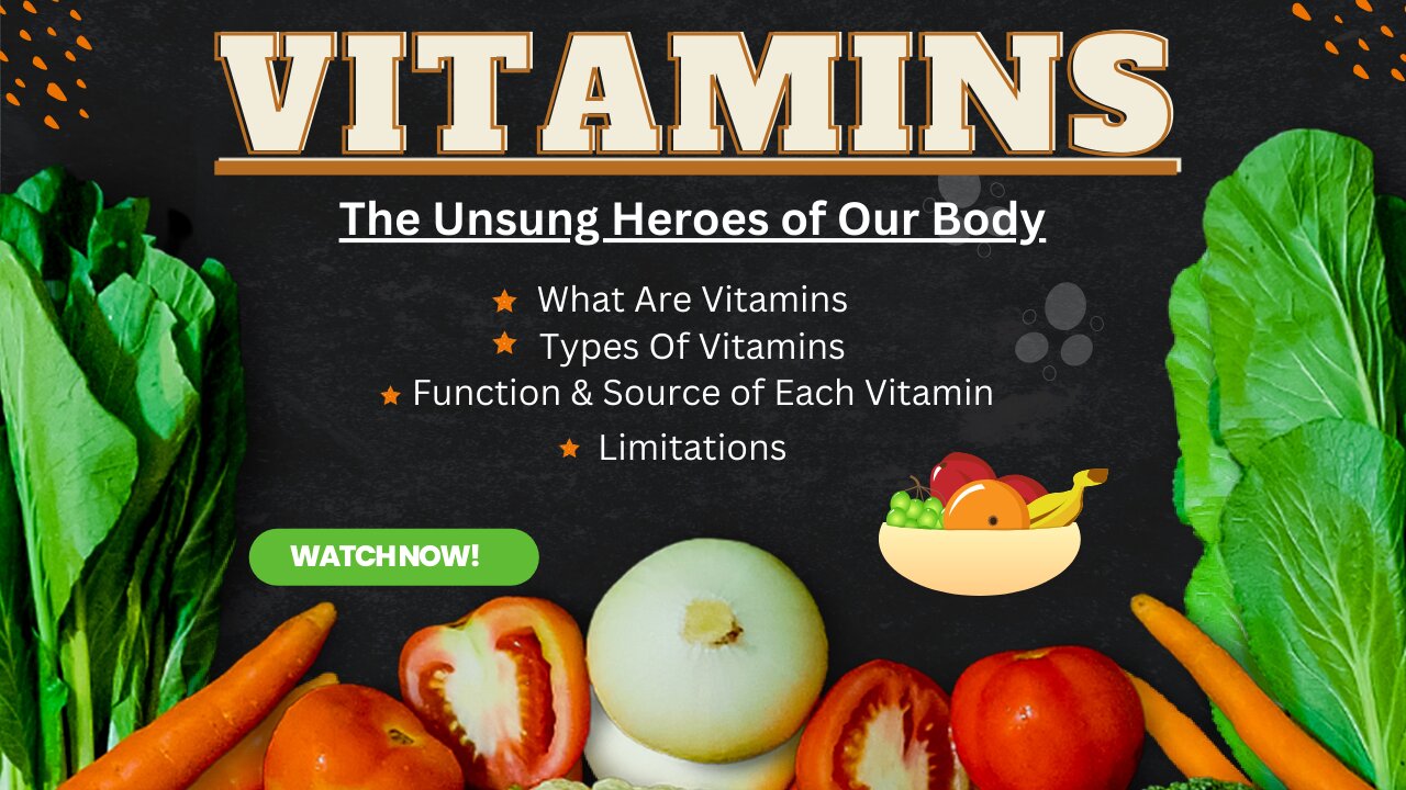 Vitamins: The Unsung Heroes of Our Body || What Are Vitamins, Types, Benefits, Functions & Sources
