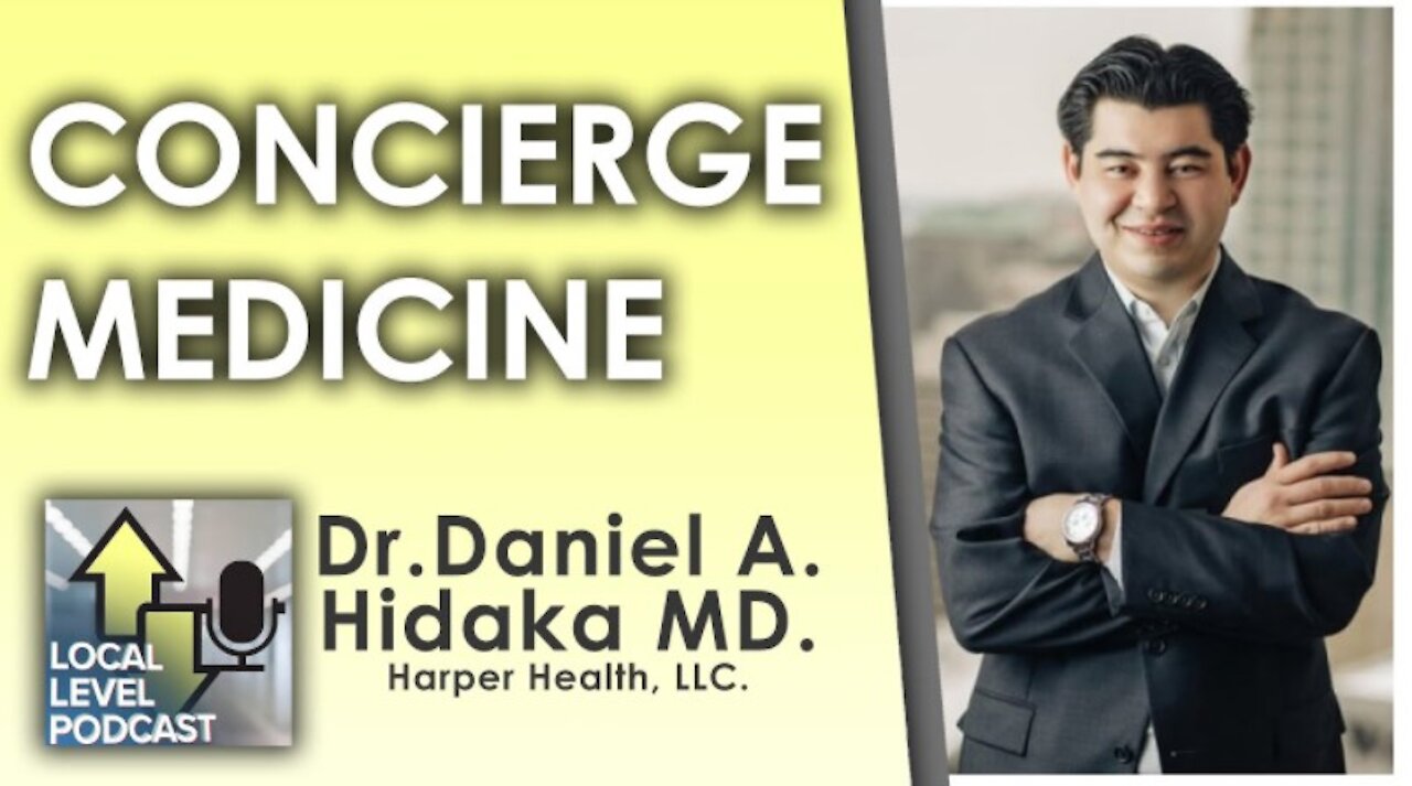 Concierge Medicine & The State of Healthcare w/ Dr. Dan Hidaka MD.