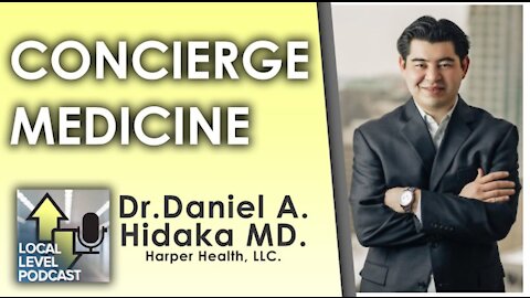 Concierge Medicine & The State of Healthcare w/ Dr. Dan Hidaka MD.