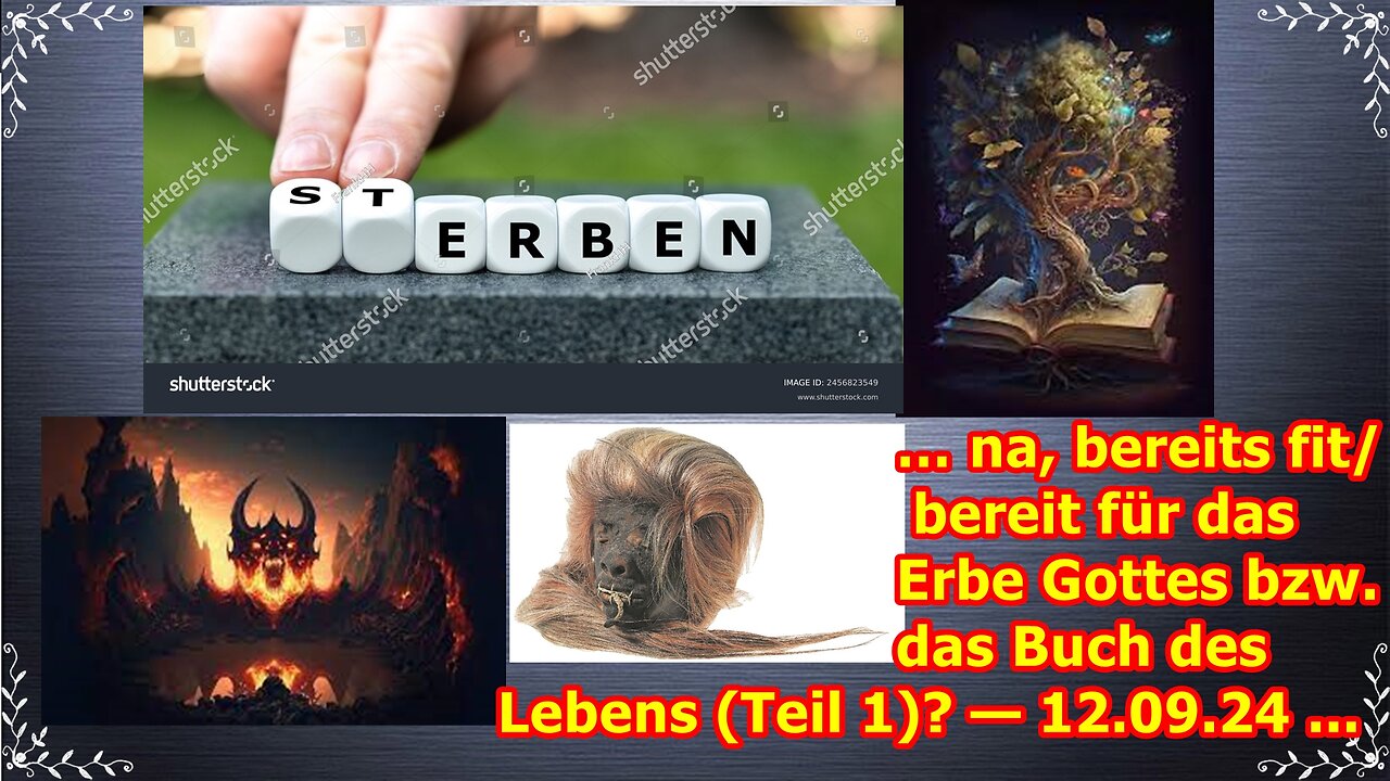 … na, bereits fit/bereit für das Erbe Gottes bzw. das Buch des Lebens (Teil 1)? — 12.09.24 ...