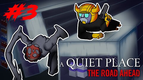 I'M TOO LOUD | A QUIET PLACE THE ROAD AHEAD | PART 3