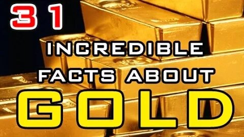 31 Incredible Facts About Gold