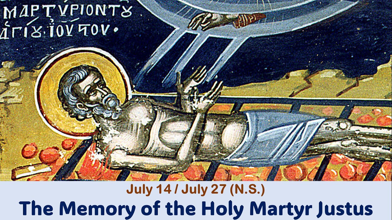 The Lives of Saints: July 14/27 (N.S.) The Memory of the Holy Martyr Justus