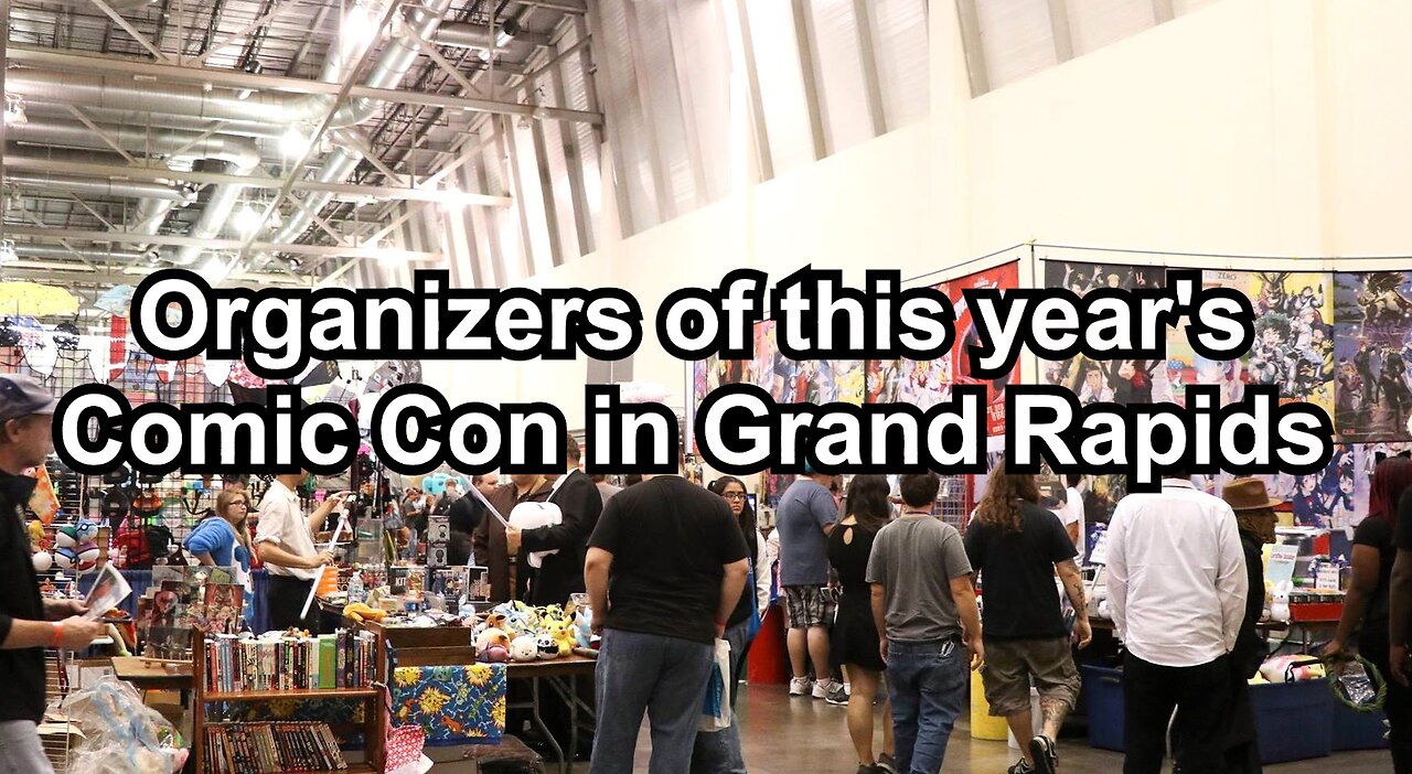 Organizers of this year's Comic Con in Grand Rapids