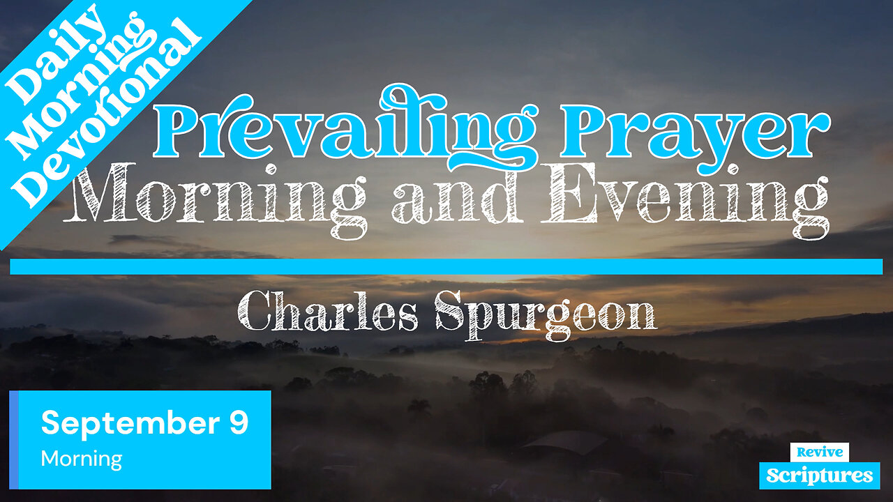 September 9 Morning Devotional | Prevailing Prayer | Morning and Evening by Spurgeon