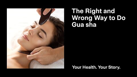 The Right and Wrong Way to Do Gua sha