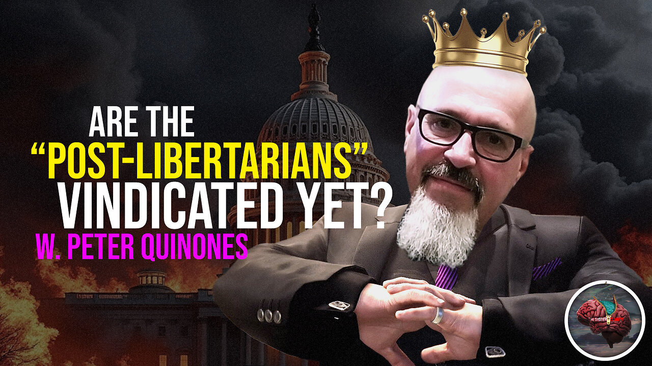 449: Are the “Post-Libertarians” Vindicated Yet? w. Peter R Quinones