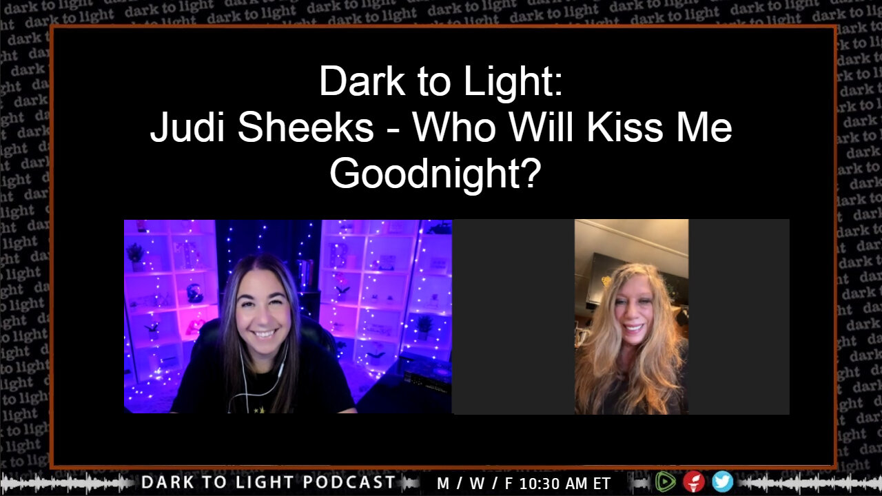 Dark to Light: Judi Sheeks - Who Will Kiss Me Goodnight?