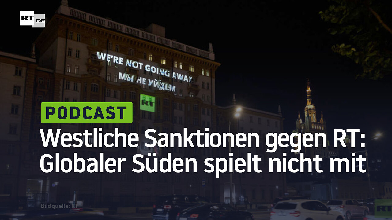 Der Westen versucht, RT zum Schweigen zu bringen – Jetzt meldet sich der Globale Süden zu Wort