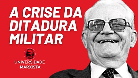 A crise da ditadura militar - parte 1 - Universidade Marxista - 25/07/22