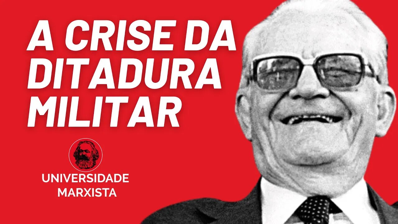 A crise da ditadura militar - parte 1 - Universidade Marxista - 25/07/22
