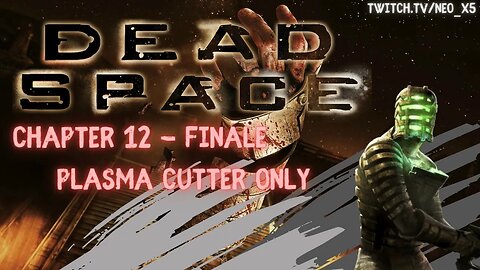 Let's Play: Dead Space (X360) - Chapter 12 - Plasma Cutter Only