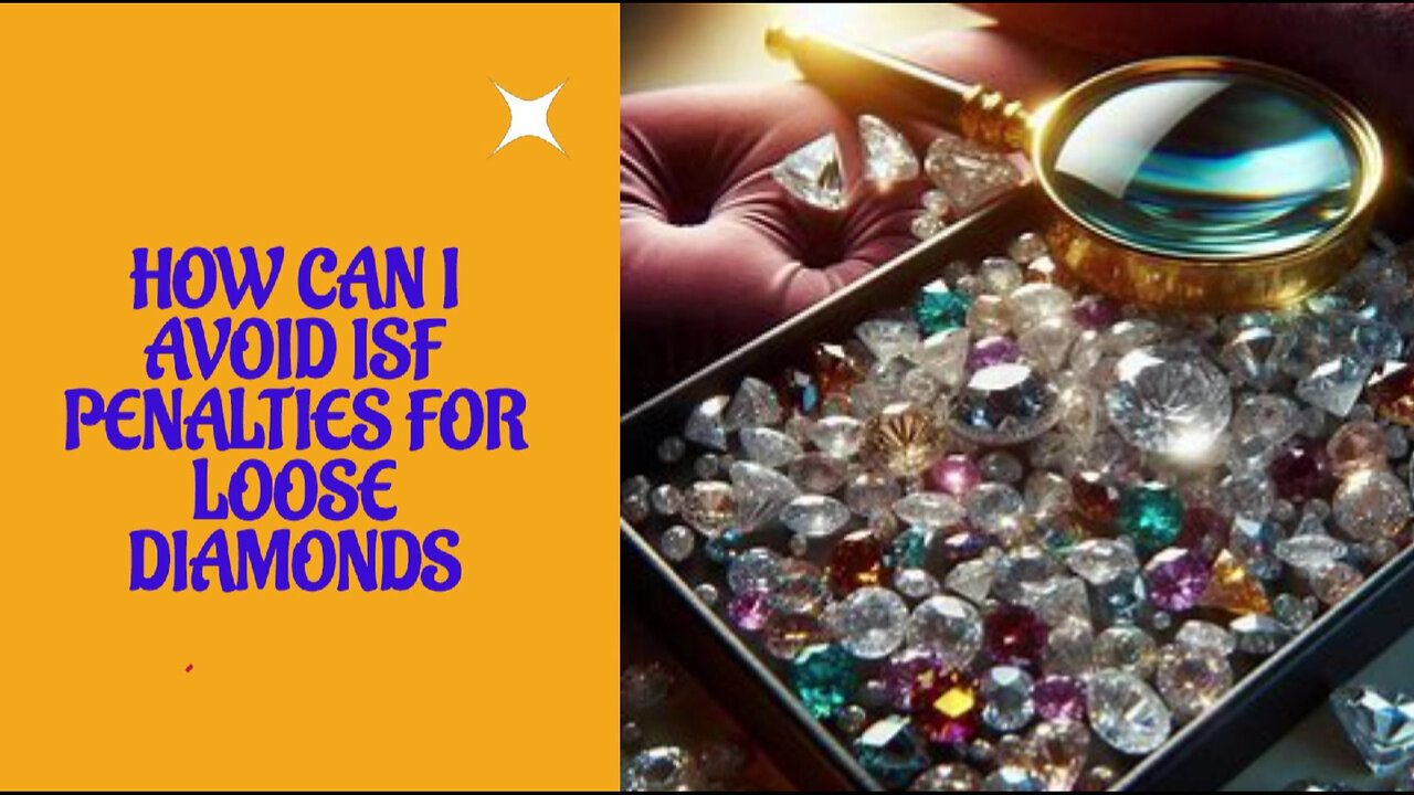 Unlocking Success: Avoid ISF Penalties for Loose Diamonds!