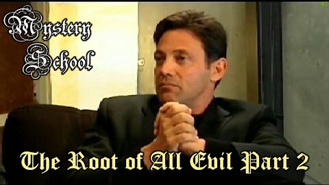 Mystery School Lesson 40: The Root of All Evil Part 2