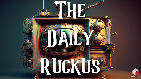 Daily Ruckus: Disinfo Wars (Part 3)
