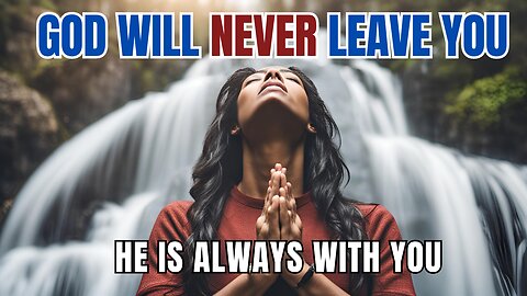 God Will Never Leave You | Blessed Morning Prayer & Devotional to Start Your Day