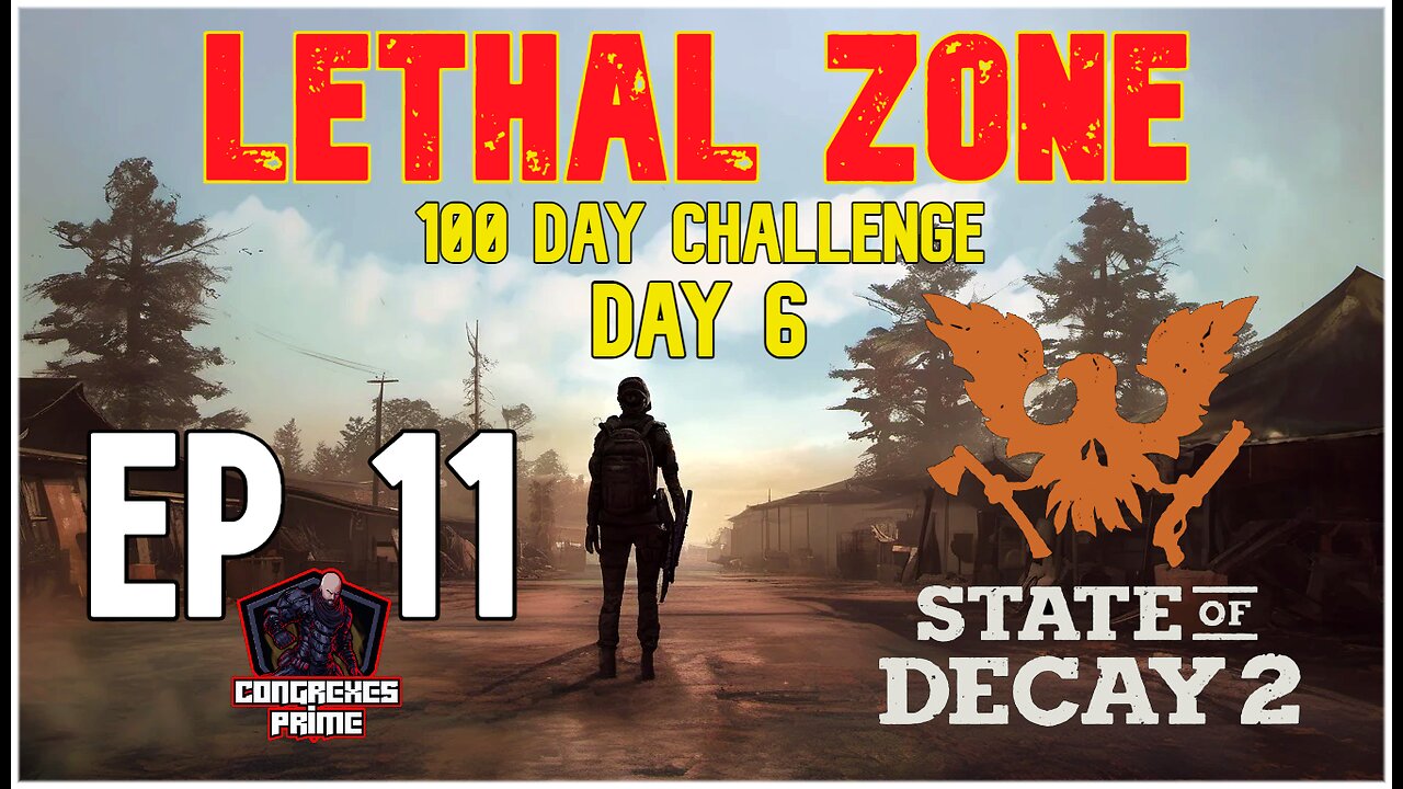 State of Decay 2 - Lethal Zone 100 Day Challenge Day 6 EP 11 "Foot by the Foot"