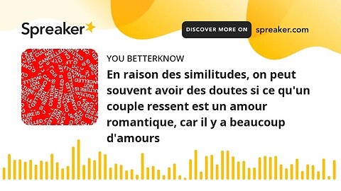 En raison des similitudes, on peut souvent avoir des doutes si ce qu'un couple ressent est un amour