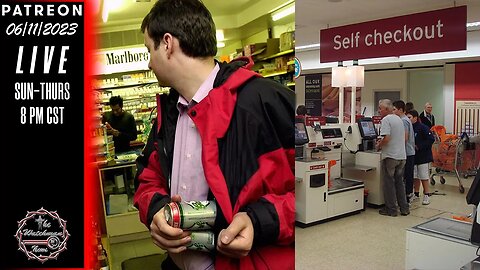 06/11/2023 The Watchman News - The Dark Reason For Encouraged Shoplifting & Self Checkouts - News