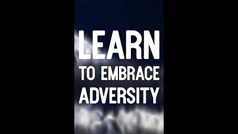 Embrace Adversity