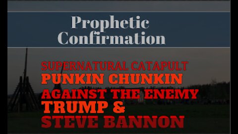 Supernatural Catapult and Punkin Chunkin Against The Enemy - Trump and Steve Bannon