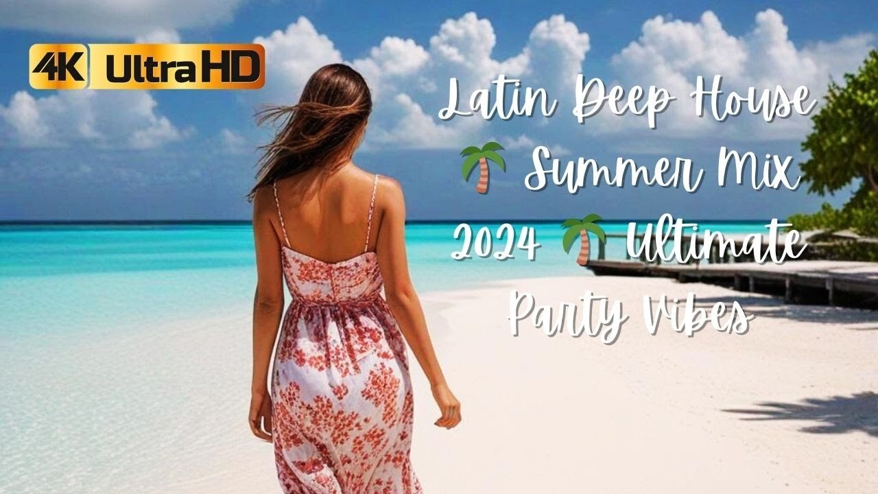 Latin Deep House 🌴 Summer Mix 2024 🌴 Ultimate Party Vibes