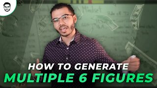 How To Generate Multiple 6 Figures