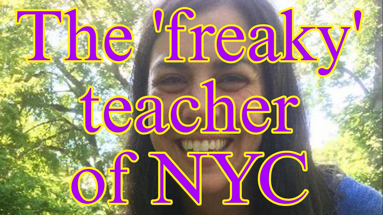 The 'freaky' teacher of NYC