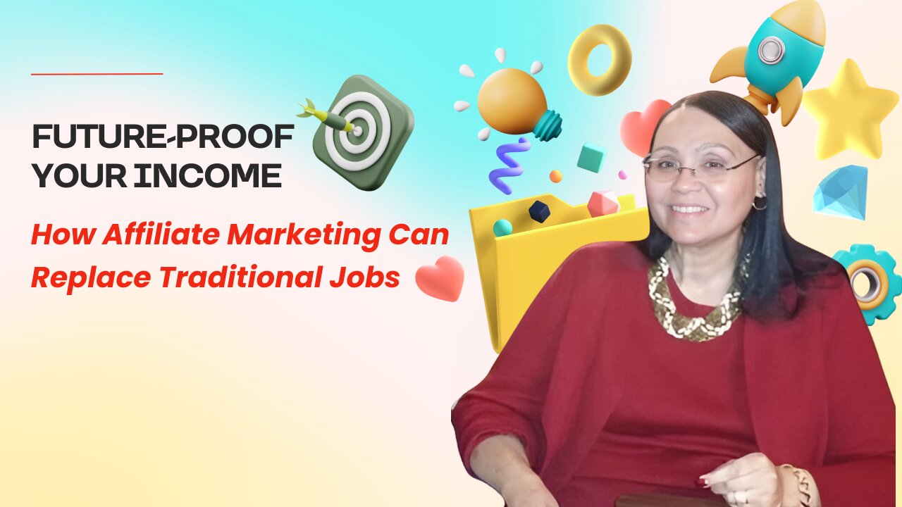 Future Proof Your Income - How Affiliate Marketing Can Replace Traditional Jobs