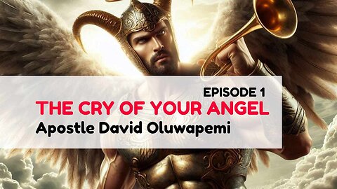 The Cry of Your Angel - Part 2 - Apostle David Oluwapemi