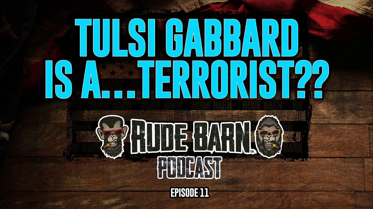 RBP EP 11 -Tulsi Gabbard is a terrorist?