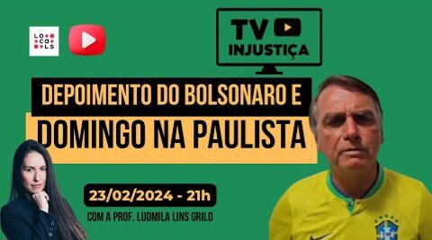 Depoimento de Bolsonaro e Manifestação na Paulista