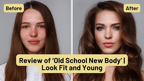 Review of Old School New Body | Look Fit and Young
