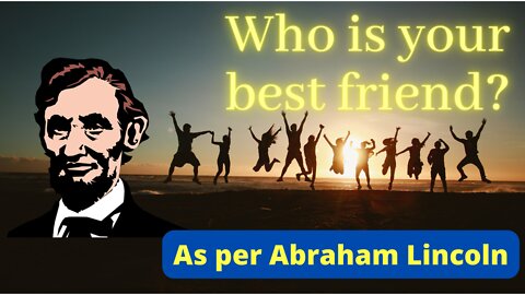 " I'm a success today because I had a friend...” | Abraham Lincoln | The Quotes