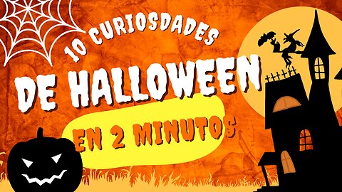10 CURIOSIDADES DE HALLOWEN EN 2 MINUTOS