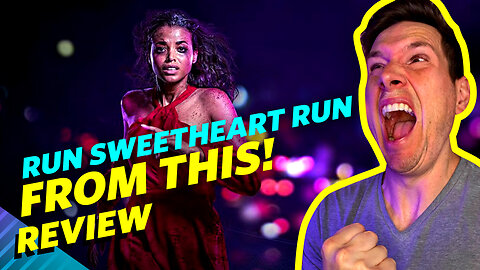 Run Sweetheart Run Movie Review - RUN Away From This Awful Film!