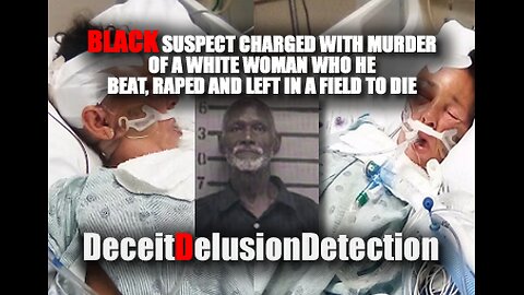 BLACK SUSPECT CHARGED WITH MURDER OF A WHITE WOMAN WHO HE BEAT, RAPED AND LEFT IN A FIELD TO DIE