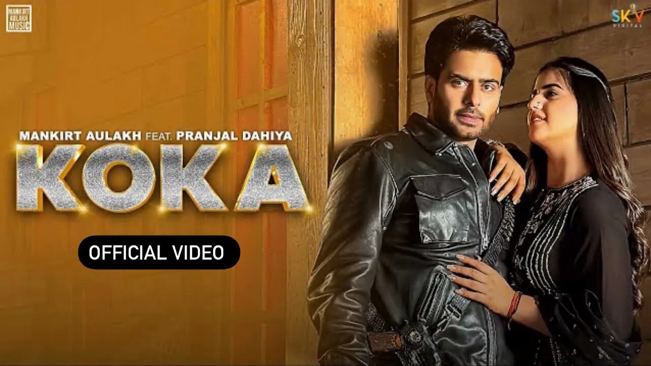 KOKA (Official Video) Mankirt Aulakh | Simar Kaur | Pranjal Dahiya | New Punjabi Song 2023