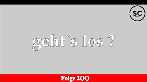 geht`s los ? Folge 2QQ