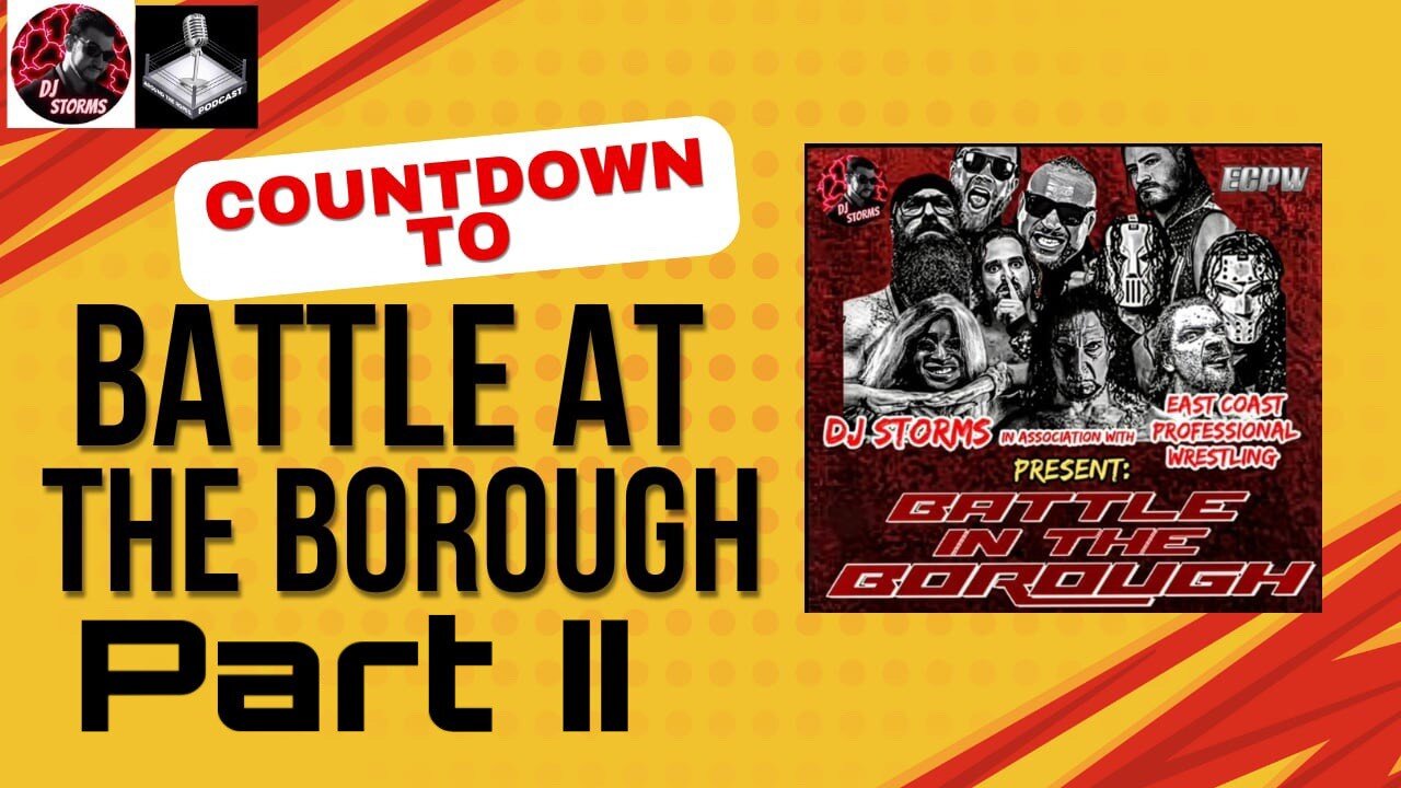 The Countdown to Battle in the Borough Part II