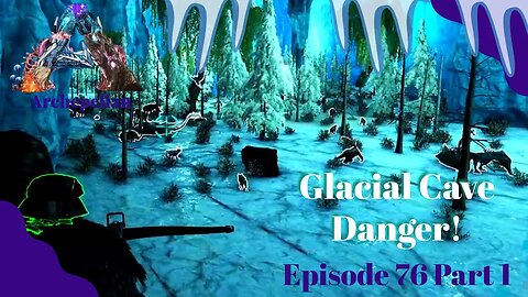 The Dangerous Glacial Cave! Part 1 - Archepelian Map - ARK Survival Evolved - Ep 76